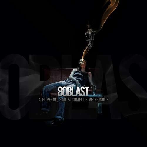 80 BLAST – A Hopeful, Sad & Compulsive Episode