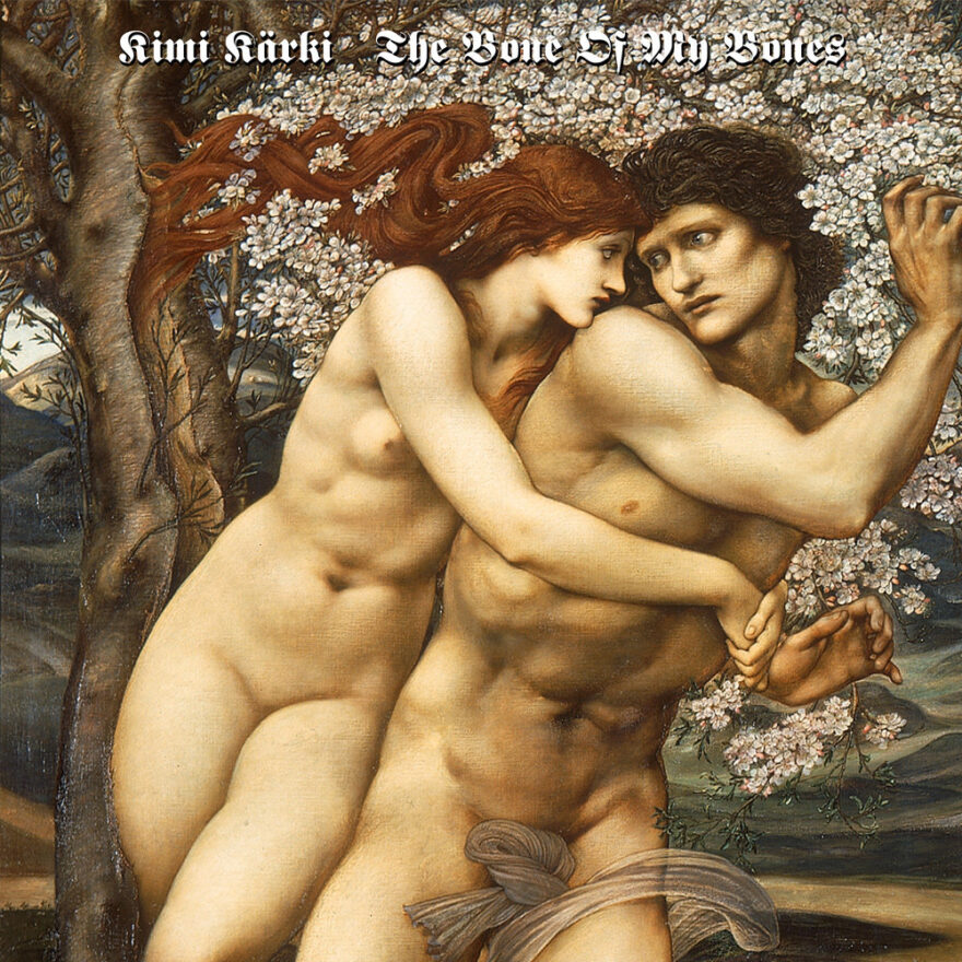 KIMI KÄRKI – The Bone of My Bones