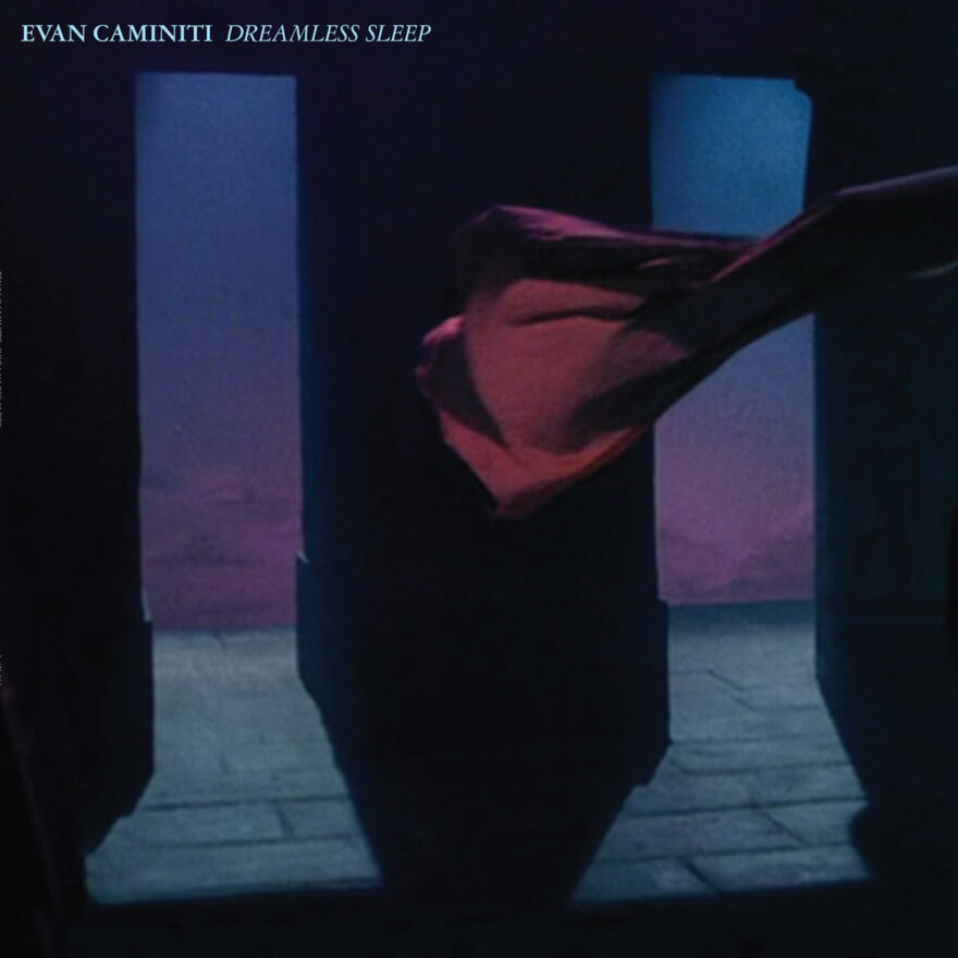 EVAN CAMINITI – Dreamless Sleep