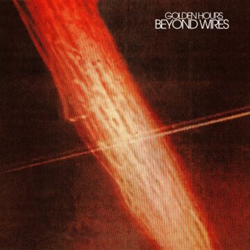 Golden Hours – Beyond Wires La copertina di Beyond Wires dei Golden Hours