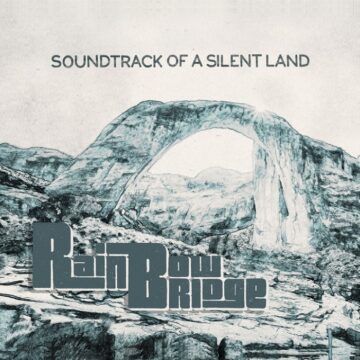 Rainbow Bridge — Sountrack of a Silent Land La copertina di Sountrack of a Silent Land dei Rainbow Bridge